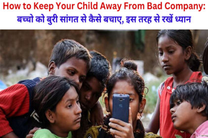 How to Keep Your Child Away From Bad Company